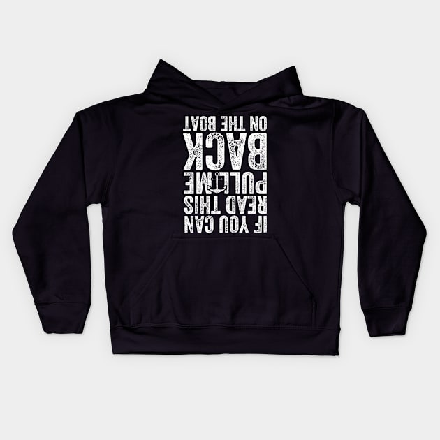 If you can read this pull me back on the boat Kids Hoodie by captainmood